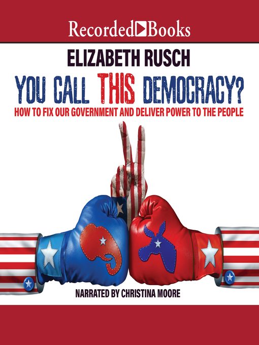 Elizabeth Rusch创作的You Call This Democracy?作品的详细信息 - 可供借阅